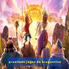 proximos jogos do bragantino